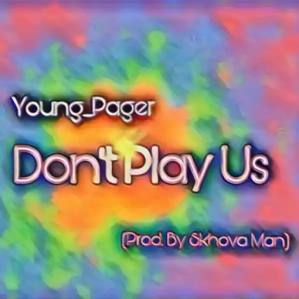 Young Pager - Don’t Play Us